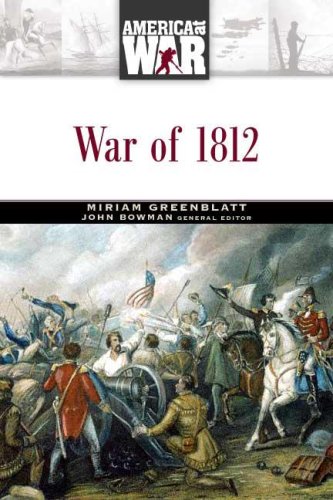 War Of 1812 America At War Updated Miriam Greenblatt John Stewart Bowman