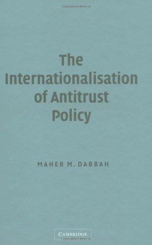 The Internationalisation Of Antitrust Policy Maher M Dabbah