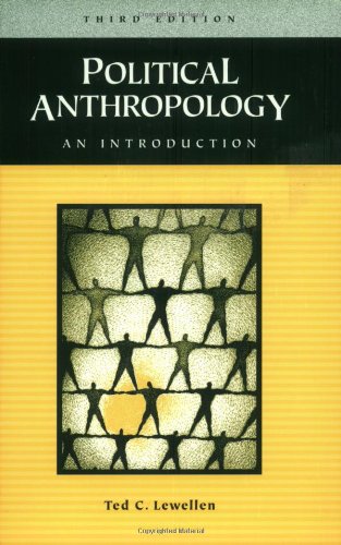 Political Anthropology An Introduction 3rd Edition Ted C Lewellen