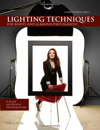 Christopher Greys Lighting Techniques For Beauty And Glamour Photography A Guide For Digital Photographers Christopher Grey