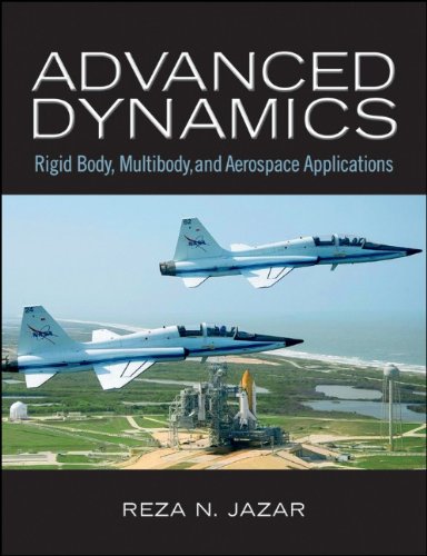 Advanced Dynamics Rigid Body Multibody And Aerospace Applications 1st Edition Reza N Jazar