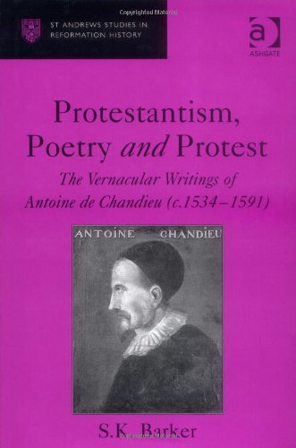Protestantism Poetry And Protest St Andrews Studies In Reformation History Sk Barker