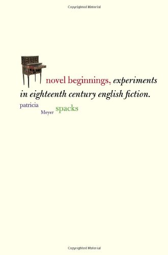 Novel Beginnings Experiments In Eighteenthcentury English Fiction Yale Guides To English Literature Professor Patricia Meyer Spacks