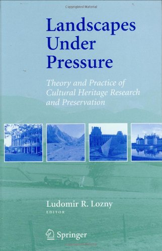 Landscapes Under Pressure Theory And Practice Of Cultural Heritage Research And Preservation 1st Edition Ludomir R Lozny