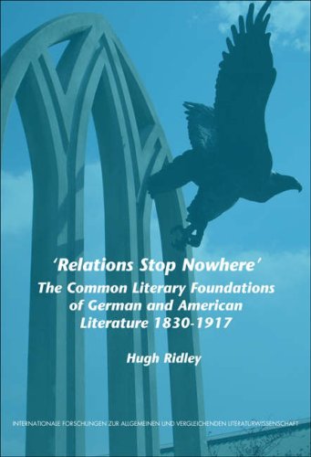 Relations Stop Nowhere The Common Literary Foundations Of German And American Literature 18301917 Internationale Forschungen Zur Allgemeinen Und Verleichenden Literaturwissenschaft Hugh Ridley