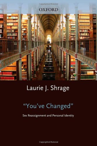 Youve Changed Sex Reassignment And Personal Identity Studies In Feminist Philosophy Laurie J Shrage Editor