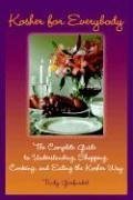 Kosher For Everybody The Complete Guide To Understanding Shopping Cooking And Eating The Kosher Way Trudy Garfunkel
