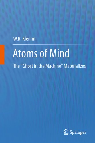 Atoms Of Mind The Ghost In The Machine Materializes 1st Edition Wr Klemm Auth