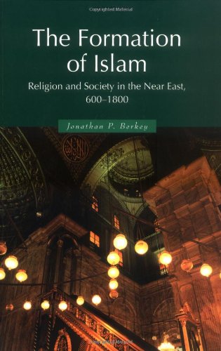 The Formation Of Islam Religion And Society In The Near East 6001800 Jonathan Porter Berkey