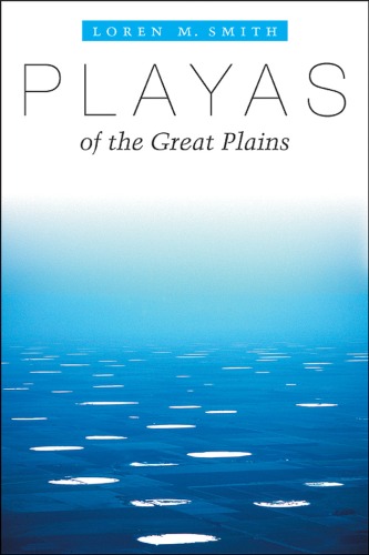 Playas Of The Great Plains Peter T Flawn Series In Natural Resource Management And Conservation 1st Edition Loren M Smith