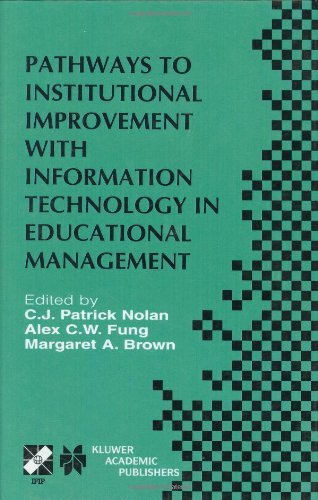Pathways To Institutional Improvement With Information Technology In Education Management Ifip International Federation For Information Processing 1st Cj Patrick Nolan