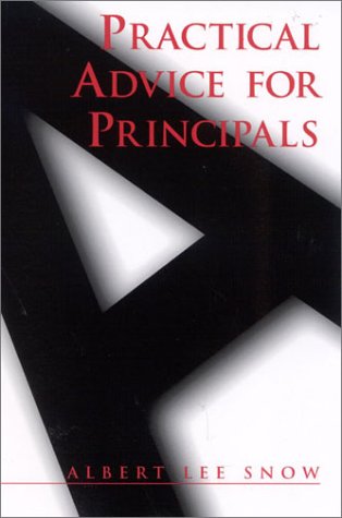 Practical Advice For Principals Albert Lee Snow