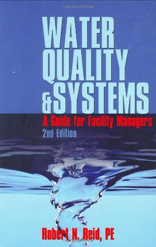 Water Quality Systems A Guide For Facility Managers 2nd Edition Revised And Expanded 2nd Edition Pe
