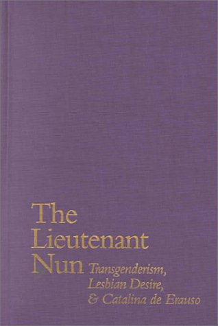The Lieutenant Nun Transgenderism Lesbian Desire And Catalina De Erauso 1st Sherry Velasco