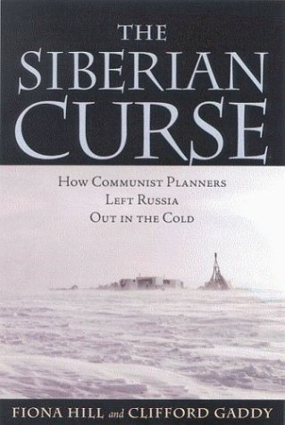The Siberian Curse How Communist Planners Left Russia Out In The Cold Fiona Hill