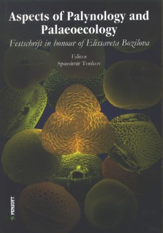 Aspects Of Palynology And Palaeoecology Festschrift In Honour Of Elissaveta Bozilova Spassimir Tonkov