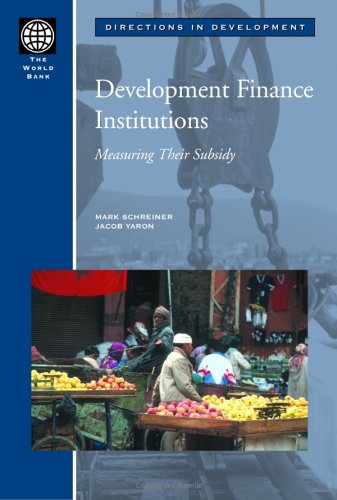 Development Finance Institutions Measuring Their Subsidy Directions In Development Mark Schreiner