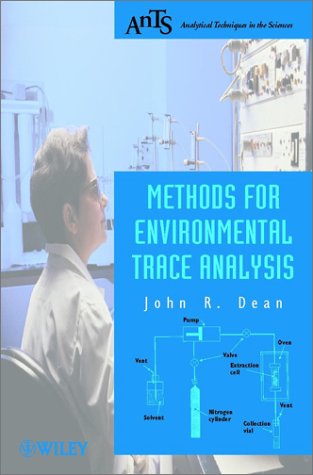 Methods For Environmental Trace Analysis Analytical Techniques In The Sciences Ants 1st Edition John R Dean