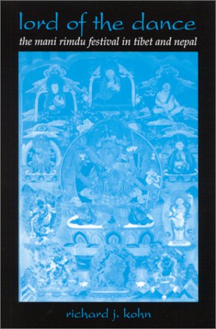 Lord Of The Dance The Mani Rimdu Festival In Tibet And Nepal S U N Y Series In Buddhist Studies Richard J Kohn