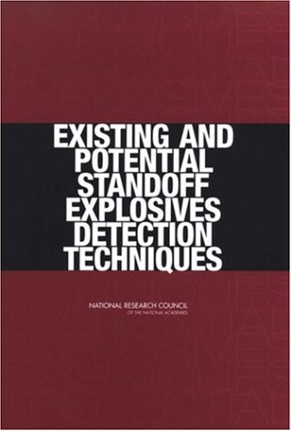 Existing And Potential Standoff Explosives Detection Techniques Committee On The Review Of Existing And Potential Standoff Explosives Detection Techniques