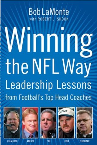 Winning The Nfl Way Leadership Lessons From Footballs Top Head Coaches Bob Lamonte