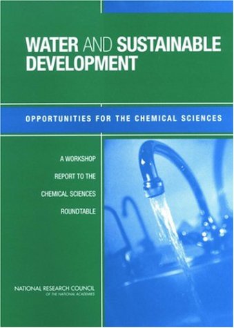 Water And Sustainable Development Opportunities For The Chemical Sciences A Workshop Report To The Chemical Sciences Roundtable Parry Norling