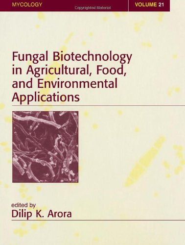 Fungal Biotechnology In Agricultural Food And Environmental Applications Mycology Series Volume 21 1st Edition Dilip K Arora