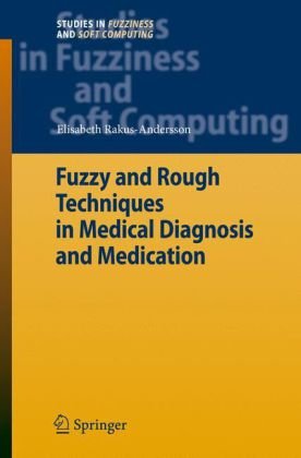 Fuzzy And Rough Techniques In Medical Diagnosis And Medication Elisabeth Rakusandersson