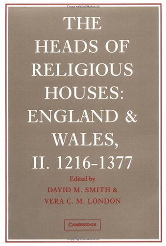 The Heads Of Religious Houses England And Wales Ii 12161377 David M Smith