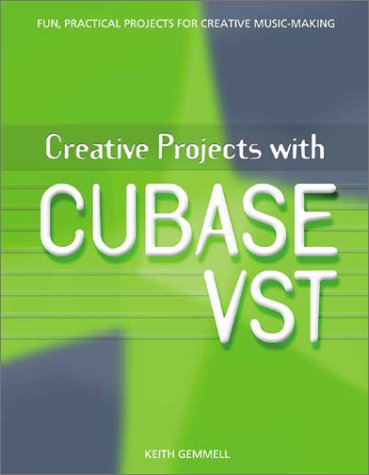 Creative Projects With Cubase Vst Miscellaneous 1st Edition Keith Gemmell