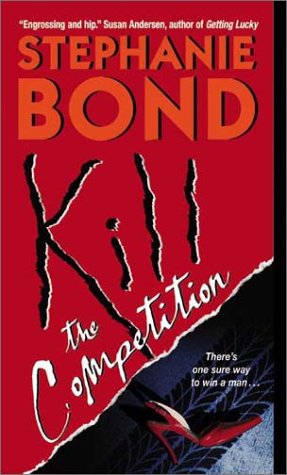 Kill The Competition Stephanie Bond