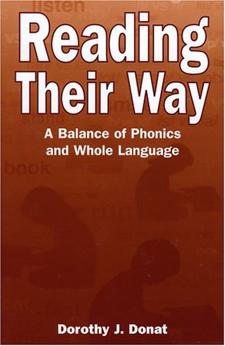 Reading Their Way A Balance Of Phonics And Whole Language Dorothy J Donat