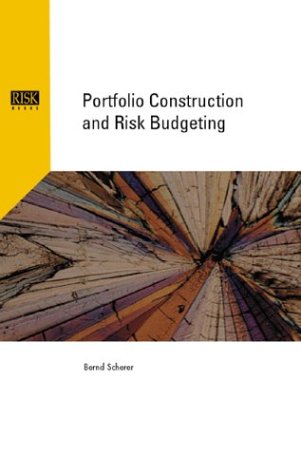 Portfolio Construction And Risk Budgeting Bernd Scherer