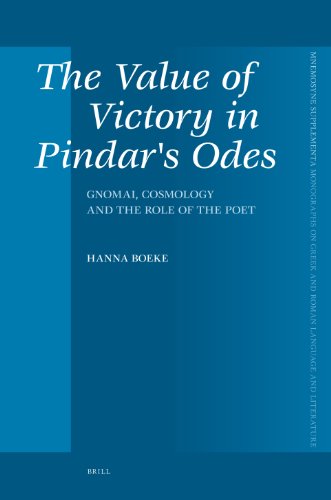 The Value Of Victory In Pindars Odes Gnomai Cosmology And The Role Of The Poet Hanna Boeke