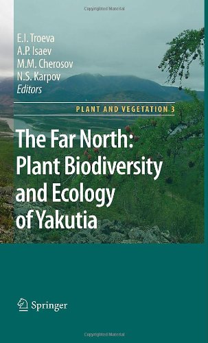 The Far North Plant Biodiversity And Ecology Of Yakutia 1st Edition A P Chevychelov