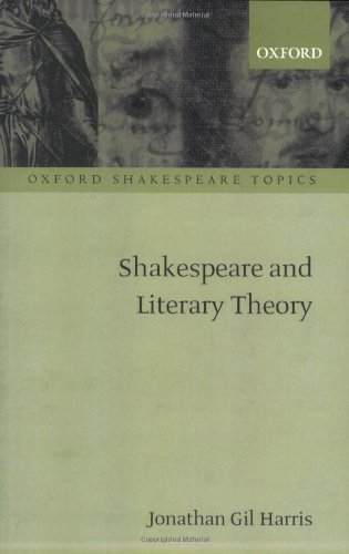 Shakespeare And Literary Theory Oxford Shakespeare Topics Jonathan Gil Harris