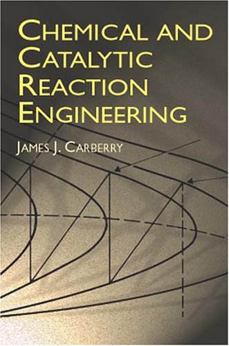 Chemical And Catalytic Reaction Engineering Dover Ed James J Carberry