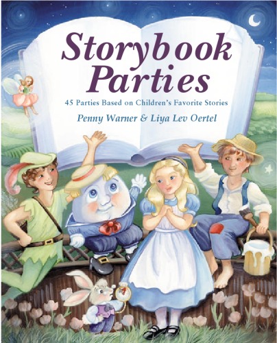 Storybook Parties 45 Parties Based On Childrens Favorite Stories Penny Warner Liya Lev Oertel