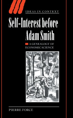 Selfinterest Before Adam Smith A Genealogy Of Economic Science Pierre Force