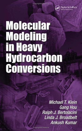Molecular Modeling In Heavy Hydrocarbon Conversions Chemical Industries A Series Of Reference Books And Textbooks 1st Edition Michael T Klein