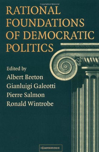 Rational Foundations Of Democratic Politics Albert Breton