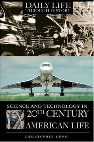 Science And Technology In Twentieth Century American Life 1st Edition Christopher Cumo