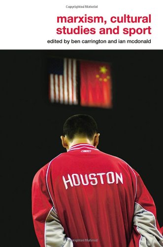Marxism Cultural Studies And Sport Routledge Critical Studies In Sport 1st Edition Ben Carrington
