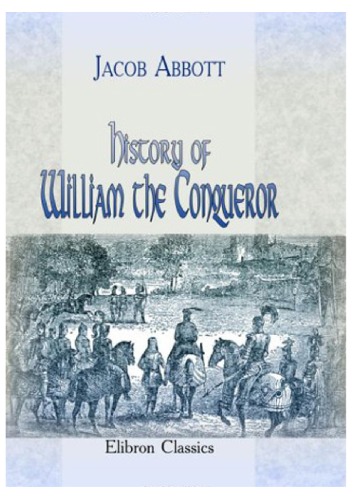 William The Conqueror Makers Of History Jacob Abbott