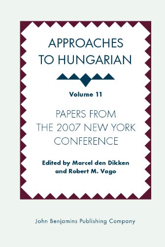 Approaches To Hungarian Volume 11 Papers From The 2007 New York Conference Marcel Den Dikken