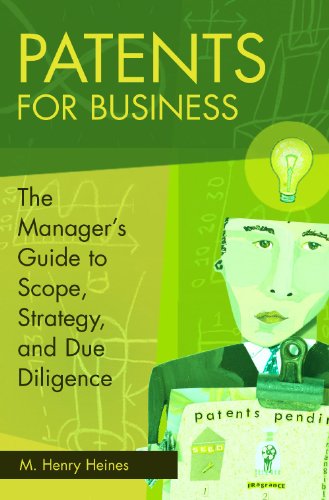 Patents For Business The Managers Guide To Scope Strategy And Due Diligence M Henry Heines