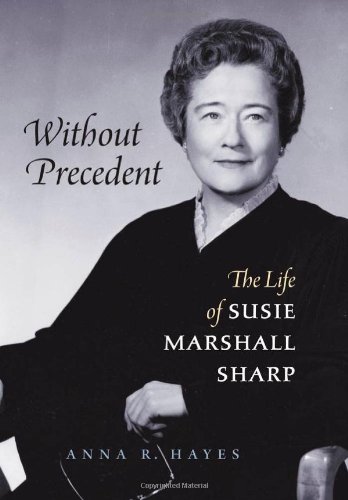 Without Precedent The Life Of Susie Marshall Sharp Anna R Hayes
