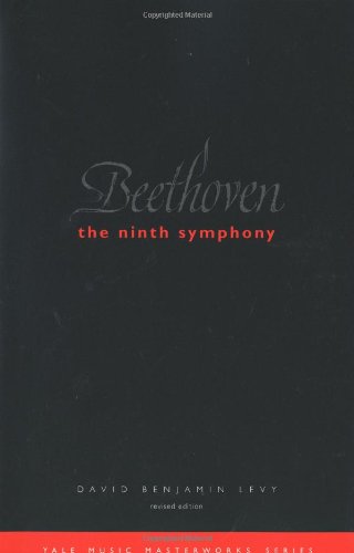 Beethoven The Ninth Symphony Yale Music Masterworks Revised David Benjamin Levy