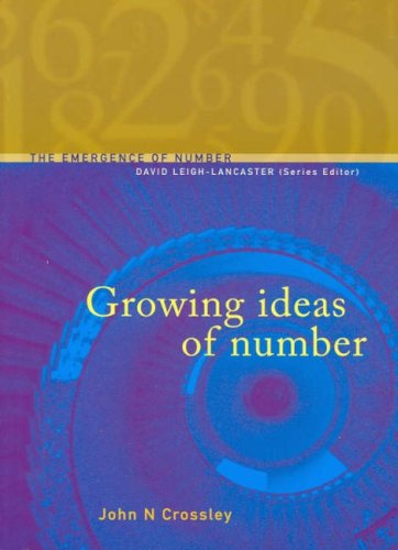 Growing Ideas Of Number The Emergence Of Number John N Crossley