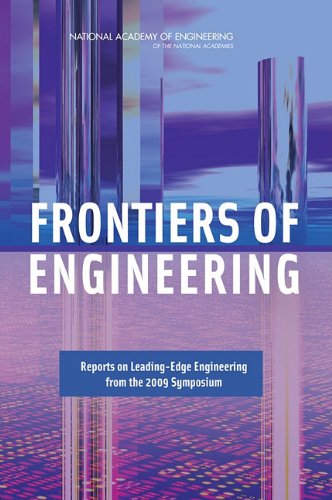 Frontiers Of Engineering Reports On Leadingedge Engineering From The 2009 Symposium Reprint National Academy Of Engineering